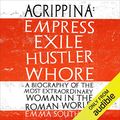 Cover Art for B08HDM84YY, Agrippina: Empress, Exile, Hustler, Whore by Emma Southon