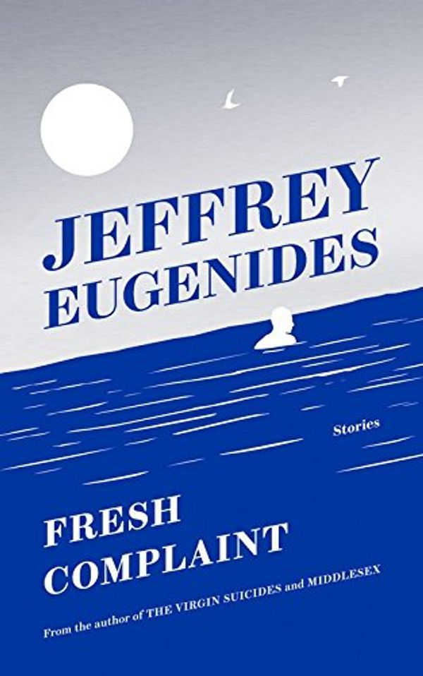 Cover Art for 9780008243838, Fresh Complaint by Jeffrey Eugenides