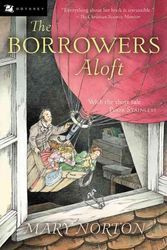 Cover Art for 9780152047344, The Borrowers Aloft: With the Short Tale Poor Stainless by Mary Norton