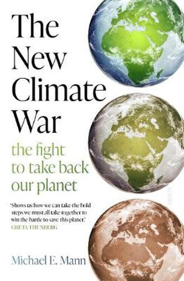Cover Art for 9781913348687, The New Climate War: the fight to take back our planet by Michael E. Mann