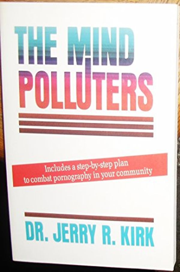 Cover Art for 9780840759658, Mind Polluters by Kirk, Jerry R.