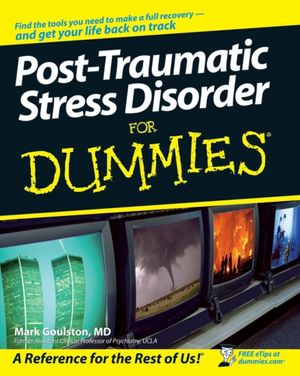 Cover Art for 9780470049228, Post-Traumatic Stress Disorder For Dummies by Mark Goulston