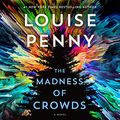 Cover Art for B08TYBSPK8, The Madness of Crowds: A Novel by Louise Penny