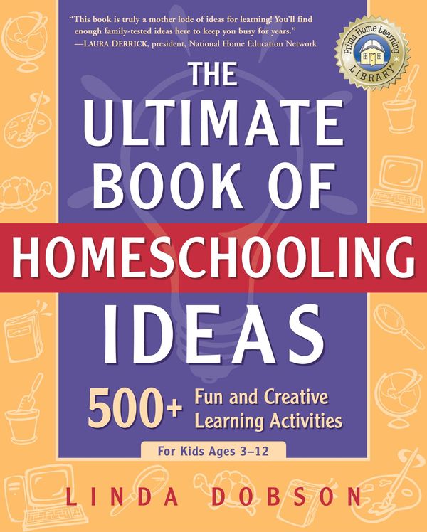 Cover Art for 9780307560858, The Ultimate Book of Homeschooling Ideas the Ultimate Book of Homeschooling Ideas by Linda Dobson