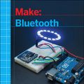 Cover Art for 9781457187094, Make: Bluetooth: Mobile Phone, Arduino, and Raspberry Pi Projects with BLE by Alasdair Allan, Don Coleman, Sandeep Mistry