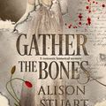 Cover Art for 9780995434189, Gather the Bones by Alison Stuart