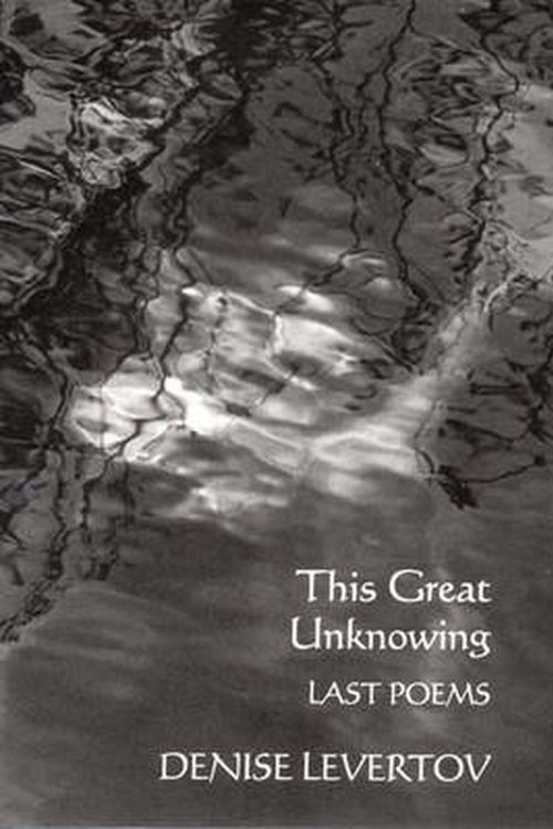 Cover Art for 9780811214582, This Great Unknowing by Denise Levertov