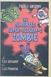 Cover Art for 9781417791194, Fred and Anthony Meet the DeMented Super-Degerm-O Zombie by E Primavera
