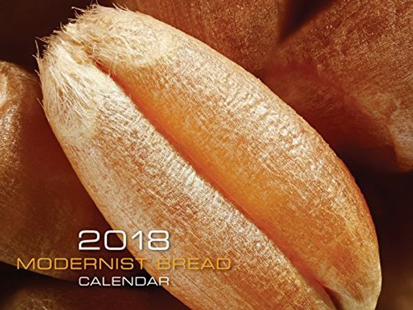 Cover Art for 9780982761083, Modernist Bread 2018 Wall Calendar by Nathan Myhrvold