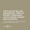 Cover Art for 9781150783371, The Plays of William Shakspeare (7); Timon of Athens. Coriolanus. Julius Ceasar. Antony and Cleopatra by William Shakespeare