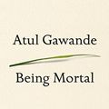 Cover Art for 0884155493425, Being Mortal: Medicine and What Matters in the End by Atul Gawande