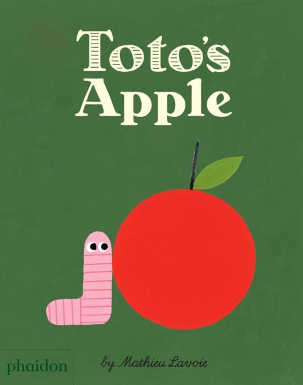 Cover Art for 9780714872513, Toto's Apple by Mathieu Lavoie