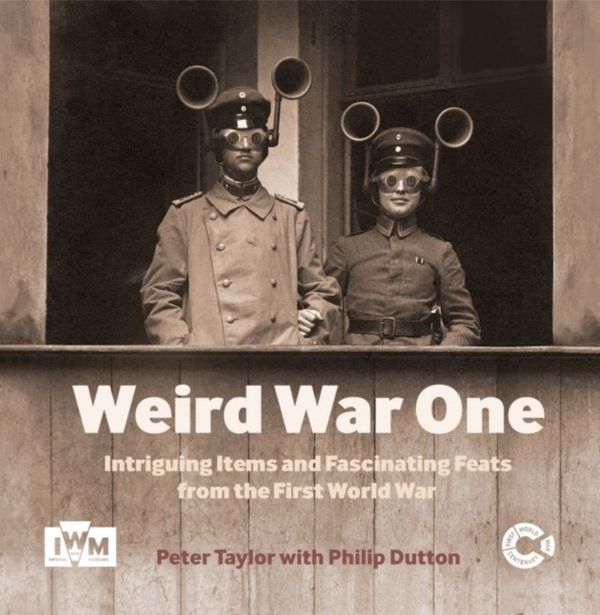 Cover Art for 9781904897842, Weird War One by Peter Taylor