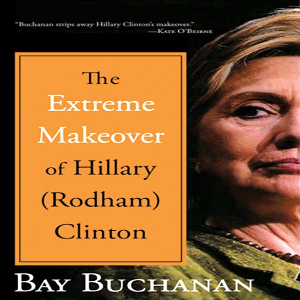 Cover Art for B004ELXN5A, The Extreme Makeover of Hillary (Rodham) Clinton (Unabridged) by Unknown