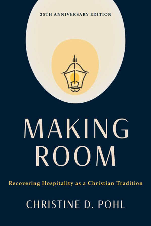 Cover Art for 9780802883810, Making Room (25th anniversary edition): Recovering Hospitality as a Christian Tradition by Pohl, Christine D