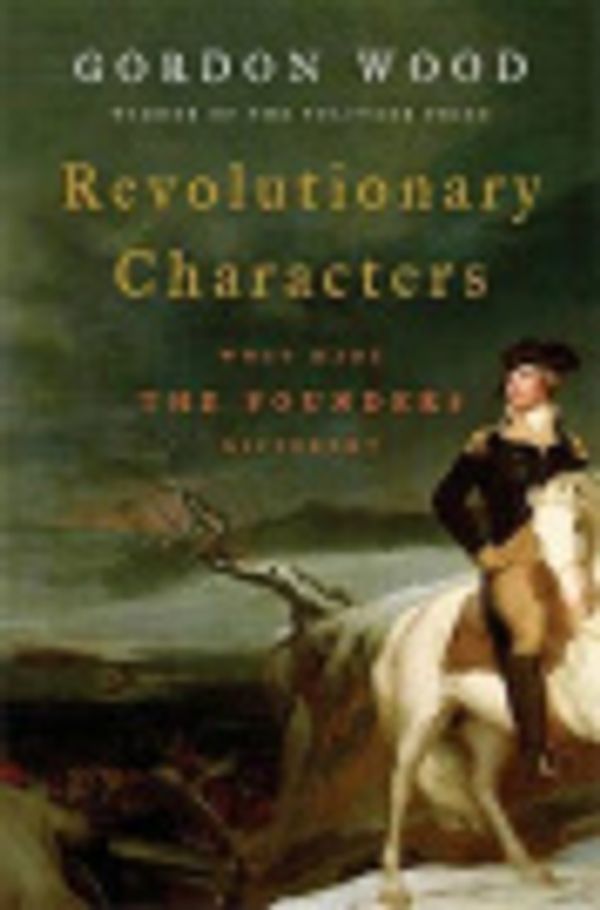 Cover Art for 9780786577910, Revolutionary Characters by Gordon S Wood