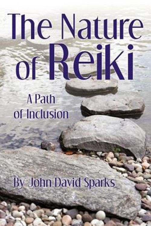 Cover Art for 9781452535739, The Nature of Reiki: A Path of Inclusion by John David Sparks
