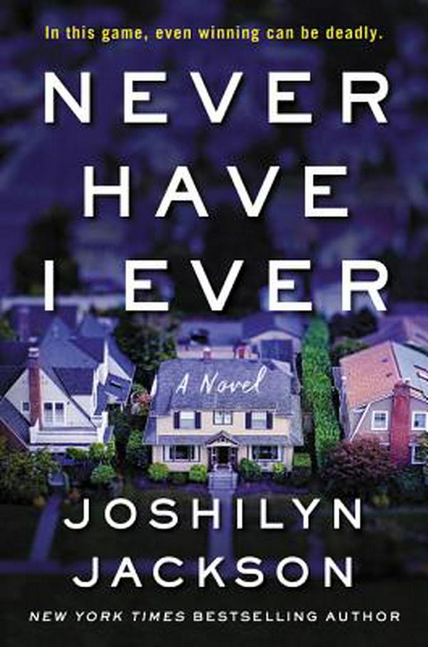 Cover Art for 9780062855312, Never Have I Ever by Joshilyn Jackson