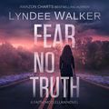 Cover Art for B07RQVHVV6, Fear No Truth by LynDee Walker