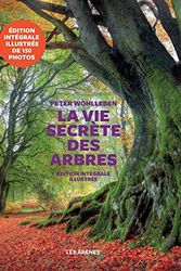 Cover Art for 9781547904877, La Vie secrète des arbres - ce qu'ils ressentent - comment ils communiquent - Edition Illustree [ The Hidden Life of Trees : What They Feel, How They ... World ] Illustrated Edition (French Edition) by Peter Wohlleben