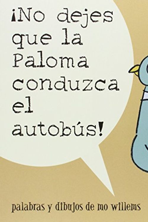 Cover Art for 9781448754878, No Dejes Que la Paloma Conduzca el Autobus! = Do Not Let the Pigeon Drive the Bus! (Pigeon Series) by Willems, Mo (2011) Paperback by Mo Willems