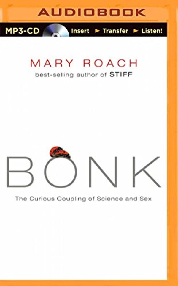 Cover Art for 0889290365187, Bonk: The Curious Coupling of Science and Sex by Mary Roach