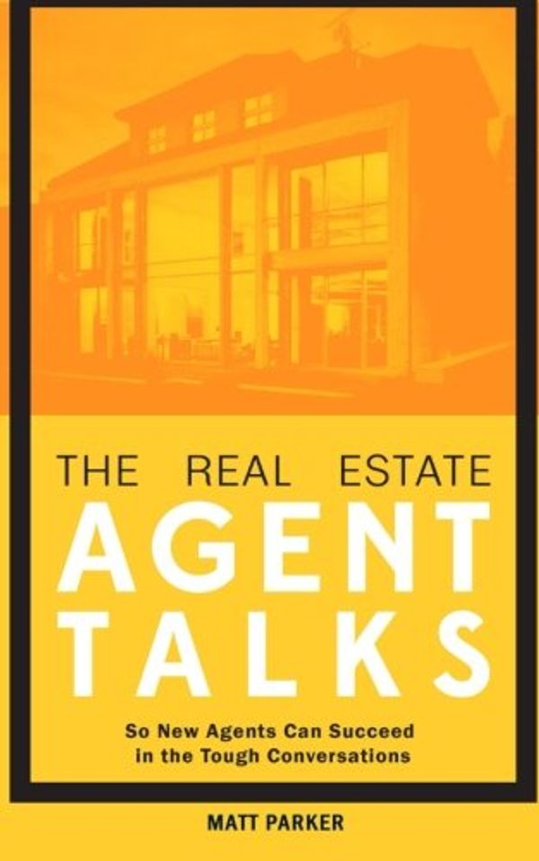 Cover Art for 9780996300995, The Real Estate Agent Talks by Matt Parker