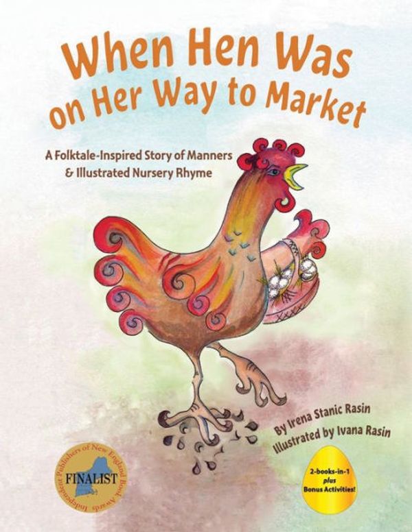 Cover Art for 9780997133356, When Hen Was on Her Way to MarketA Folktale-Inspired Story of Manners and Nurser... by Stanic Rasin, Irena