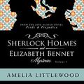 Cover Art for 9781976935268, Sherlock Holmes & Elizabeth Bennet Mysteries (Sherlock Holmes & Elizabeth Bennet Mystery Collection) by Amelia Littlewood