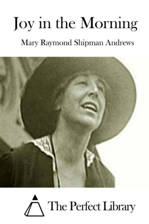 Cover Art for 9781508830092, Joy in the Morning by Mary Raymond Shipman Andrews