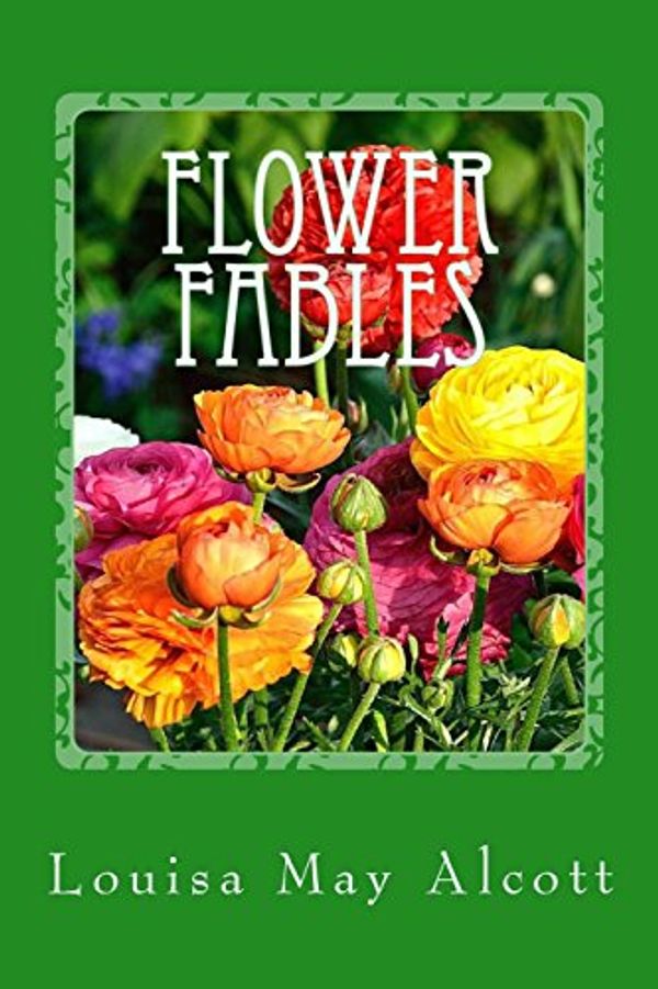 Cover Art for 9781545272534, Flower Fables by Louisa May Alcott