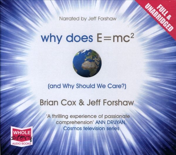 Cover Art for 9781407449296, Why Does E=mc2 and Why Should We Care? by Brian Cox