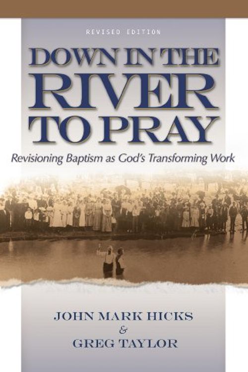 Cover Art for 9780891126485, Down in the River to Pray (Revised Edition) by John Mark Hicks