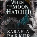 Cover Art for 9780645771428, When the Moon Hatched by Sarah A. Parker