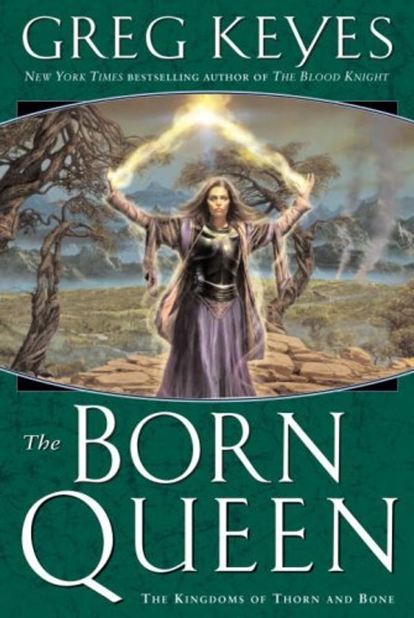 Cover Art for B000UZPHG2, The Born Queen (The Kingdoms of Thorn and Bone Book 4) by Greg Keyes