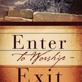 Cover Art for 9781606477991, Enter to Worship - Exit to Serve by Ronald K. Gray