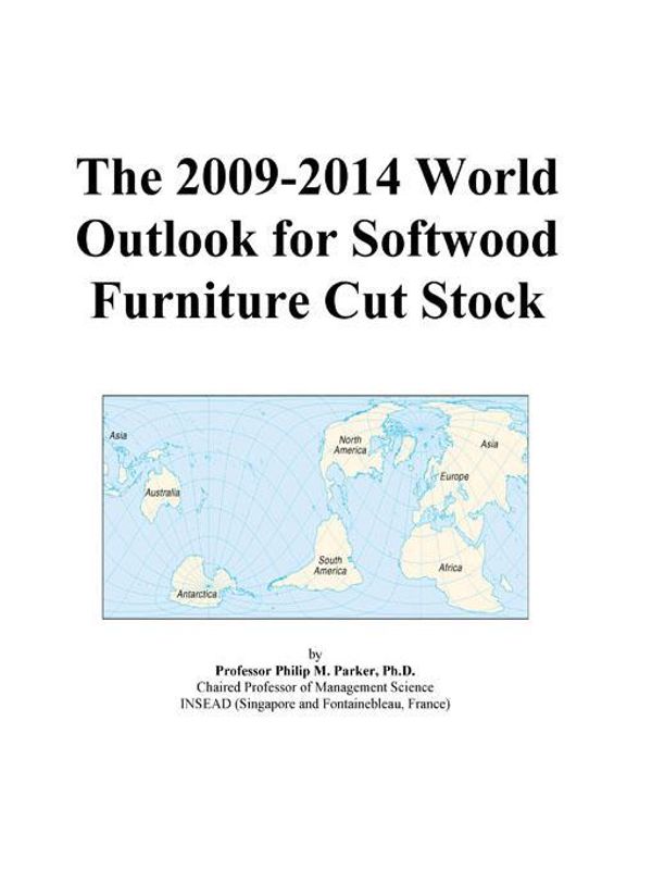 Cover Art for 9780497857776, The 2009-2014 World Outlook for Softwood Furniture Cut Stock by Unknown
