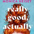 Cover Art for 9781443467087, Really Good, Actually: A Novel by Monica Heisey