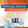 Cover Art for 9780323353779, Radiologic Science for Technologists: Physics, Biology, and Protection, 11e by Bushong ScD FAAPM FACR, Stewart C.