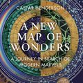 Cover Art for 9781783781331, A New Map of Wonders by Caspar Henderson