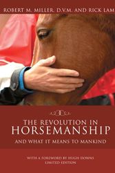 Cover Art for 9781592288533, Revolution in Horsemanship Limited Edition: And What It Means to Mankind by Robert M. Miller; Rick Lamb