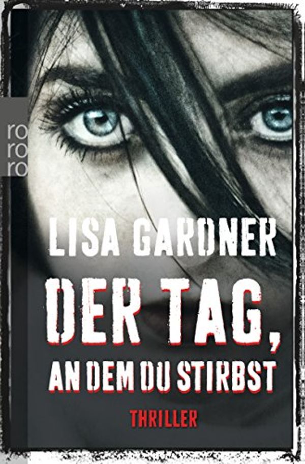 Cover Art for 9783499266881, Der Tag, an dem du stirbst by Lisa Gardner