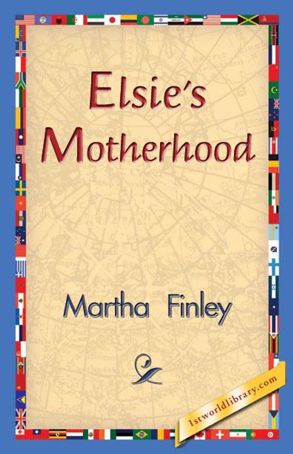 Cover Art for 9781421831954, Elsie's Motherhood by Martha Finley