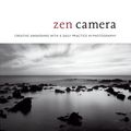 Cover Art for 9780399580338, Zen Camera: Creative Awakening with a Daily Practice in Photography by David Ulrich