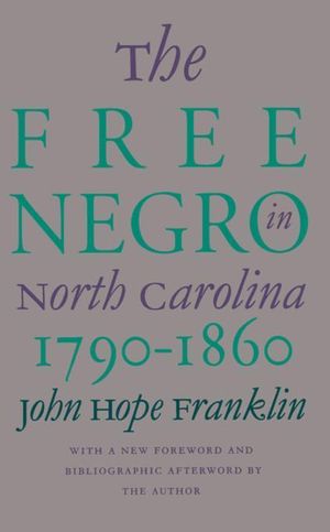 Cover Art for 9780807866689, The Free Negro in North Carolina, 1790-1860 by John Hope Franklin