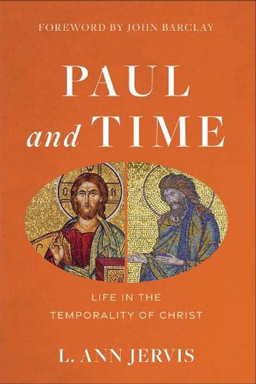 Cover Art for 9781540960788, Paul and Time – Life in the Temporality of Christ by Jervis, L. Ann, Barclay, John