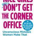 Cover Art for 9781478925385, Nice Girls Don't Get The Corner Office: 101 unconscious mistakes women make... by Lois P. Frankel
