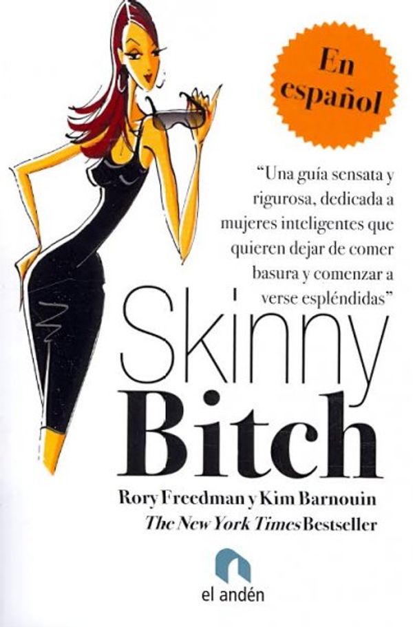 Cover Art for 9788496929524, Skinny Bitch: Una Guia Sensata y Rigurosa Dedicada A Mujeres Inteligentes Que Quieren Dejar de Comer Basura y Comenzar A Verse Esple by Rory Freedman