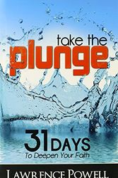 Cover Art for 9780578116501, Take The Plunge: 31 Days To Deepen Your Faith by Lawrence Powell