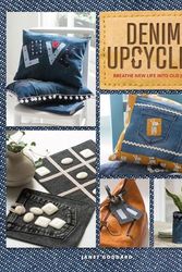 Cover Art for 9781784946449, Denim Upcycled: Breathe New Life Into Old Jeans by JANET GODDARD